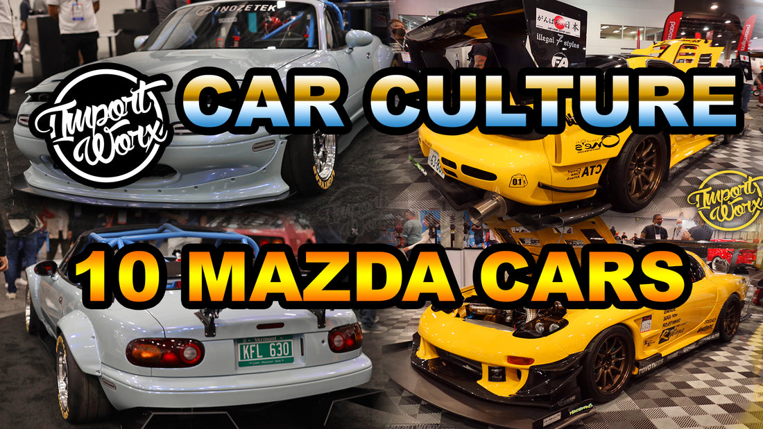 Unleash the Zoom-Zoom Spirit: Discover 10 Captivating Mazda Cars with ImportWorx